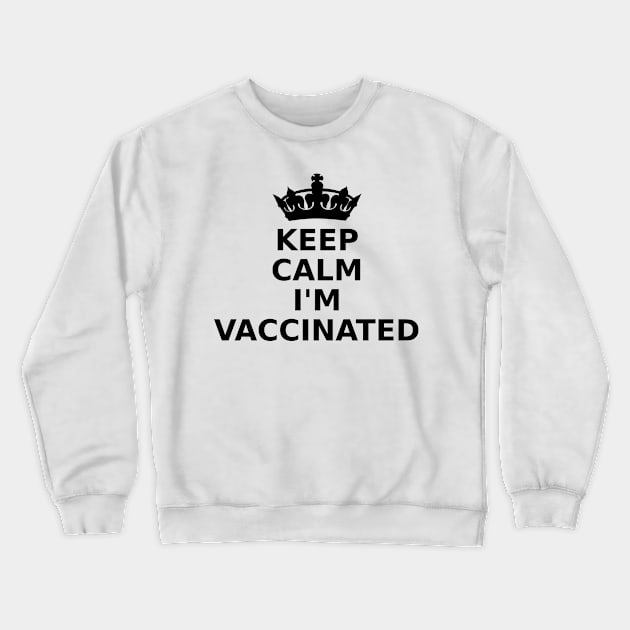 Keep Calm, I'm Vaccinated! Crewneck Sweatshirt by sjsoul